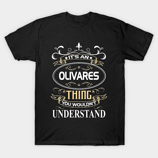 Olivares Name Shirt It's An Olivares Thing You Wouldn't Understand T-Shirt by Sparkle Ontani